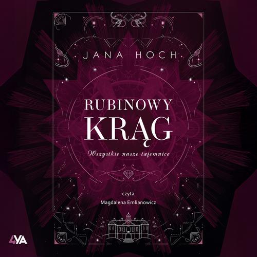 Tytuł: Rubinowy krąg. Wszystkie nasze tajemnice
Autor: Jana Hoch
Wydawnictwo: Books4YA
Formaty: MP3