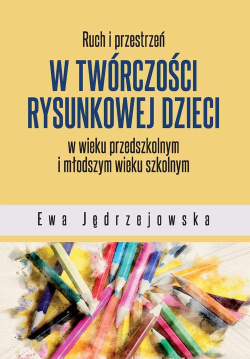 Tytuł: Ruch i przestrzeń w twórczości rysunkowej dzieci w wieku przedszkolnym i młodszym wieku szkolnym
Autor: Ewa Jędrzejowska
Wydawnictwo: Wydawnictwo Uniwersytetu Opolskiego
Formaty: PDF