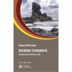 Tytuł: Ruchome etnografie
Autor: Hubert Wierciński
Wydawnictwo: Oficyna Naukowa
Formaty: PDF