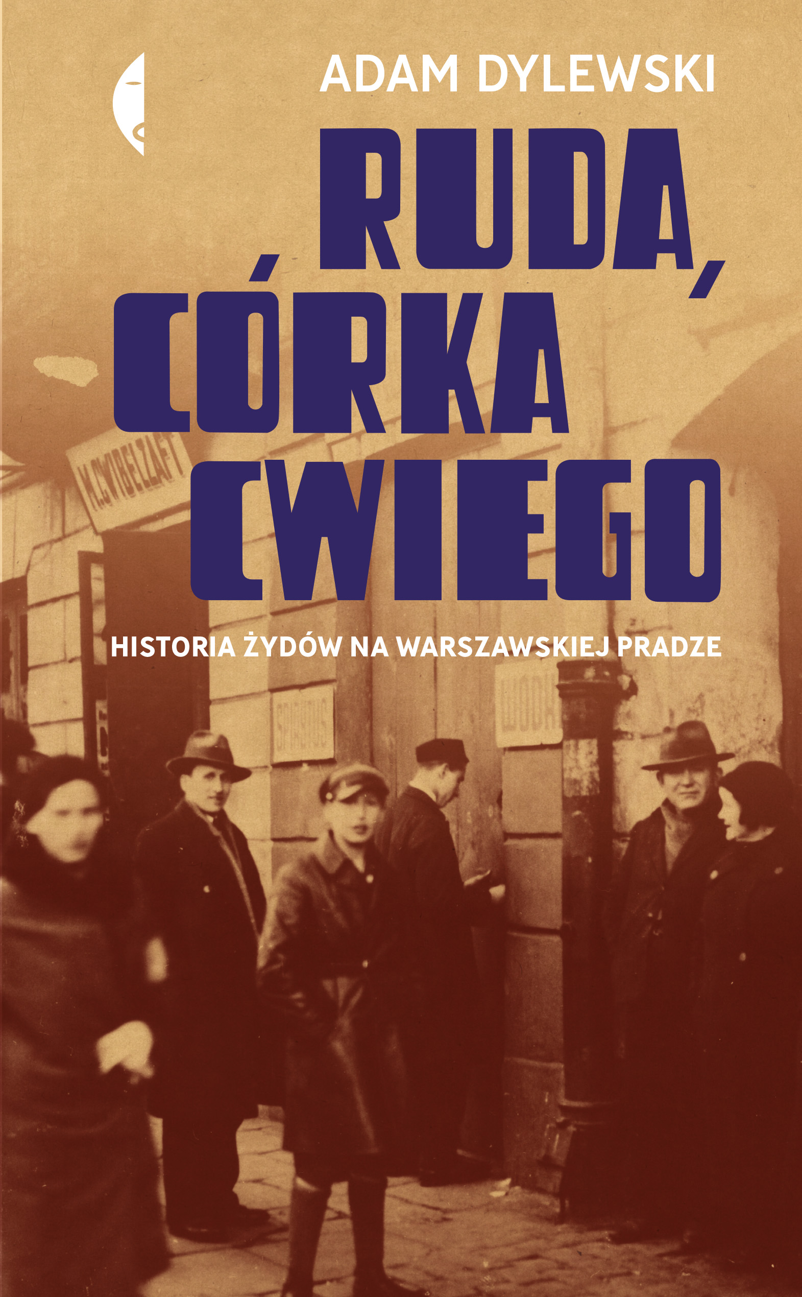 Tytuł: Ruda, córka Cwiego. Historia Żydów na warszawskiej Pradze
Autor: Adam Dylewski
Wydawnictwo: Wydawnictwo Czarne
Formaty: EPUB, MOBI