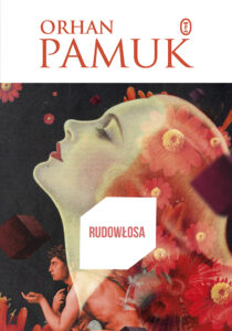 Tytuł: Rudowłosa
Autor: Orhan Pamuk
Wydawnictwo: Wydawnictwo Literackie
Formaty: EPUB, MOBI