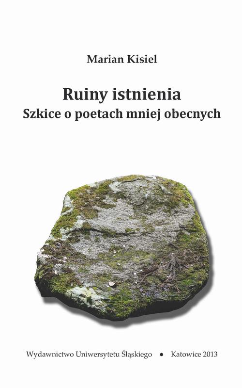 Tytuł: Ruiny istnienia
Autor: Marian Kisiel
Wydawnictwo: Wydawnictwo Uniwersytetu Śląskiego
Formaty: PDF