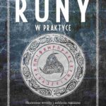 Tytuł: Runy w praktyce
Autor: Lisa Chamberlain
Wydawnictwo: Studio Astropsychologii
Formaty: MOBI, PDF, EPUB
