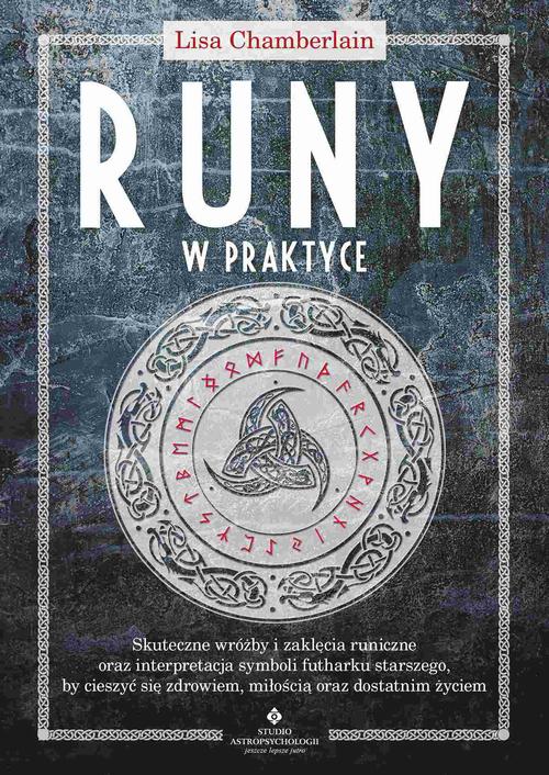 Tytuł: Runy w praktyce
Autor: Lisa Chamberlain
Wydawnictwo: Studio Astropsychologii
Formaty: MOBI, PDF, EPUB
