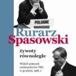 Tytuł: Rurarz, Spasowski - żywoty równoległe. Wokół ucieczek ambasadorów PRL w grudniu 1981 tom 1 i 2
Autor: Patryk Pleskot
Wydawnictwo: Instytut Pamięci Narodowej
Formaty: MOBI, EPUB