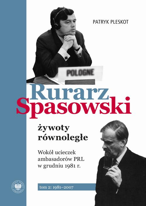 Tytuł: Rurarz, Spasowski - żywoty równoległe. Wokół ucieczek ambasadorów PRL w grudniu 1981 tom 1 i 2
Autor: Patryk Pleskot
Wydawnictwo: Instytut Pamięci Narodowej
Formaty: MOBI, EPUB