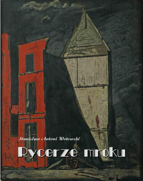 Tytuł: Rycerze mroku. Powieść sensacyjna
Autor: Stanisław Antoni Wotowski
Wydawnictwo: Armoryka
Formaty: MOBI, EPUB