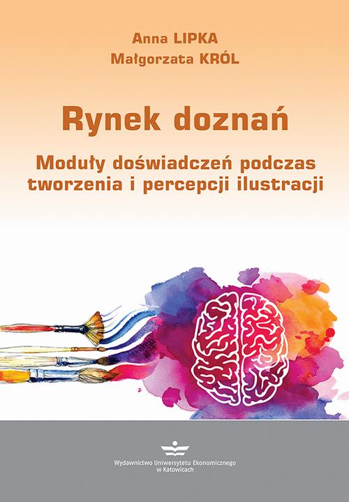 Tytuł: Rynek doznań
Autor: Anna Lipka, Małgorzata Król
Wydawnictwo: Wydawnictwo Uniwersytetu Ekonomicznego w Katowicach
Formaty: PDF