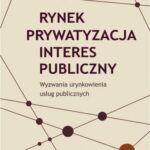 Rynek Prywatyzacja Interes publiczny — okładka e-booka