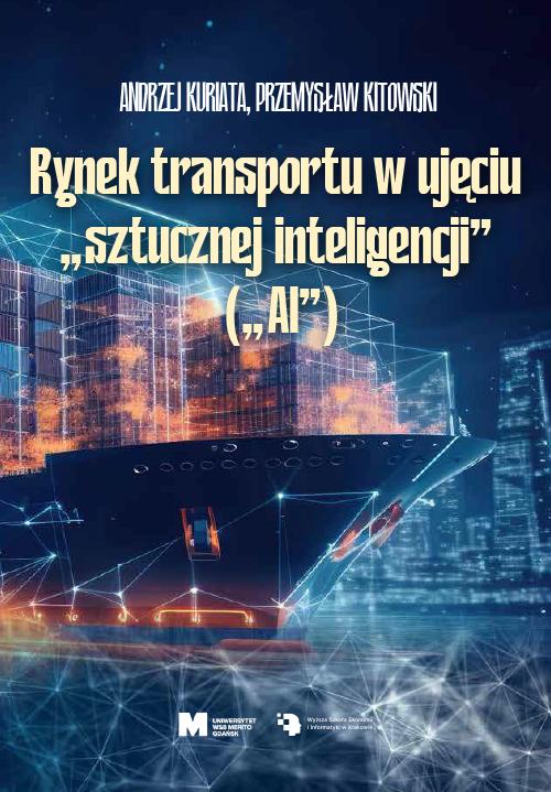Tytuł: Rynek transportu w ujęciu "sztucznej inteligencji" ("AI")
Autor: Andrzej Kuriata, Przemysław Kitowski
Wydawnictwo: Wyższa Szkoła Ekonomii i Informatyki w Krakowie
Formaty: PDF
