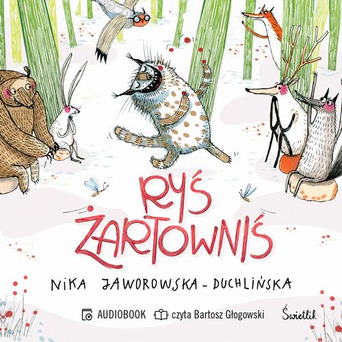 Tytuł: Ryś żartowniś
Autor: Nika Jaworowska-Duchlińska
Wydawnictwo: Świetlik
Formaty: MP3