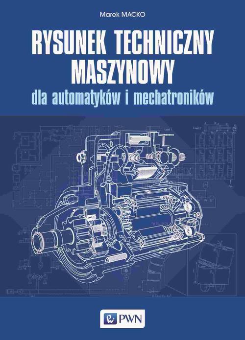 Tytuł: Rysunek techniczny maszynowy dla automatyków i mechatroników
Autor: Marek Macko
Wydawnictwo: Wydawnictwo Naukowe PWN
Formaty: EPUB, MOBI