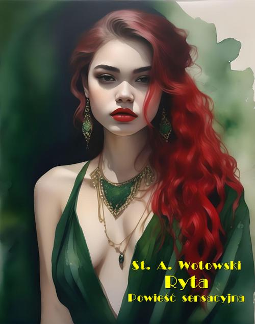Tytuł: Ryta. Powieść sensacyjna
Autor: Stanisław Antoni Wotowski
Wydawnictwo: Armoryka
Formaty: EPUB, MOBI