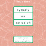 Tytuł: Rytuały na co dzień
Autor: Nadia Narain, Katia Narain
Wydawnictwo: Filo
Formaty: EPUB, MOBI