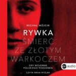 Tytuł: Rywka. Śmierć ze złotym warkoczem. Gry wojenne polskiego podziemia
Autor: Michał Wójcik
Wydawnictwo: Wielka Litera
Formaty: MP3