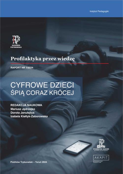Tytuł: Ryzyka rozwojowe dzieci i młodzieży. Raport 1: Cyfrowe dzieci śpią coraz krócej.
Autor: 
Wydawnictwo: Akademia Piotrkowska
Formaty: PDF