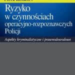 Tytuł: Ryzyko w czynnościach operacyjno-rozpoznawczych Policji. Aspekty kryminalistyczne i prawnodowodowe
Autor: Jacek Kudła, Piotr Kosmaty
Wydawnictwo: Difin
Formaty: PDF