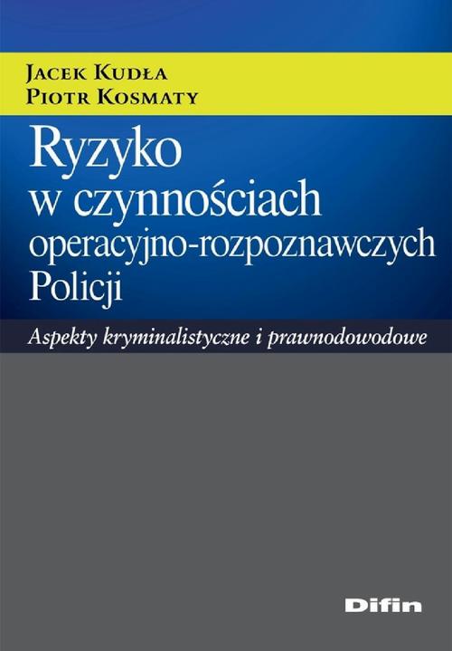 Tytuł: Ryzyko w czynnościach operacyjno-rozpoznawczych Policji. Aspekty kryminalistyczne i prawnodowodowe
Autor: Jacek Kudła, Piotr Kosmaty
Wydawnictwo: Difin
Formaty: PDF