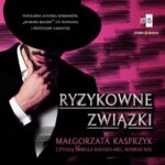Tytuł: Ryzykowne związki
Autor: Małgorzata Kasprzyk
Wydawnictwo: Storybox
Formaty: MP3