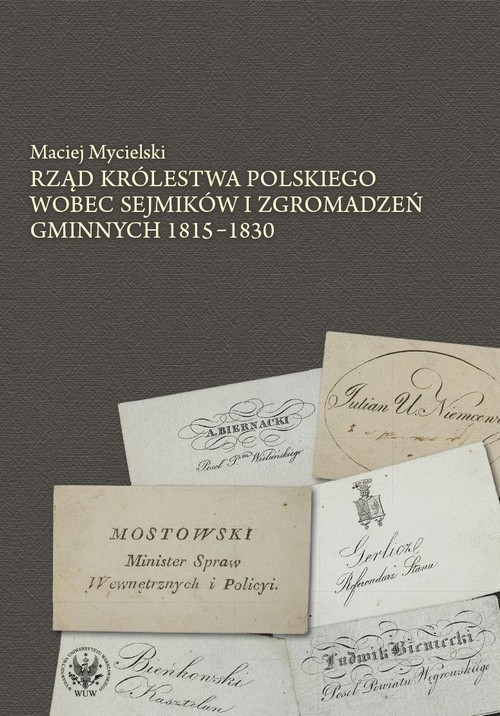Tytuł: Rząd Królestwa Polskiego wobec sejmików i zgromadzeń gminnych 1815-1830
Autor: Maciej Mycielski
Wydawnictwo: Wydawnictwa Uniwersytetu Warszawskiego
Formaty: PDF