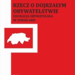 Rzecz o dojrzałym obywatelstwie. Edukacja obywatelska w Szwajcarii. — okładka e-booka