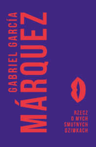 Tytuł: Rzecz o mych smutnych dziwkach
Autor: Gabriel Garcia Marquez
Wydawnictwo: Muza
Formaty: EPUB, MOBI