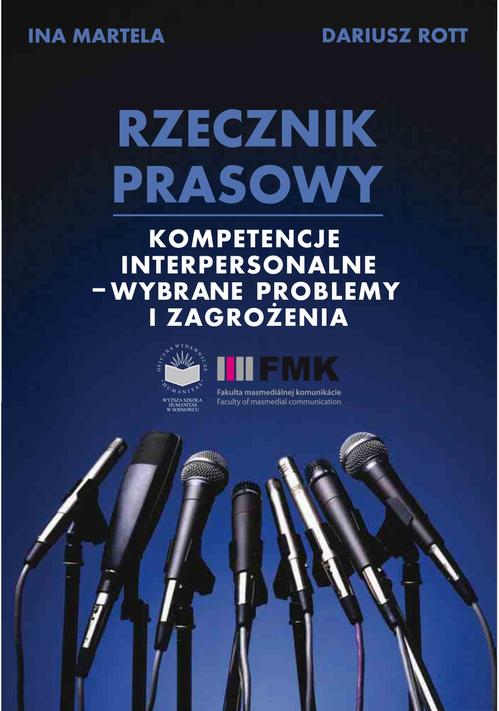 Tytuł: Rzecznik prasowy. Kompetencje interpersonalne - wybrane problemy i zagrożenia
Autor: Ina Martela, Dariusz Rott
Wydawnictwo: Oficyna Wydawnicza Humanitas
Formaty: PDF