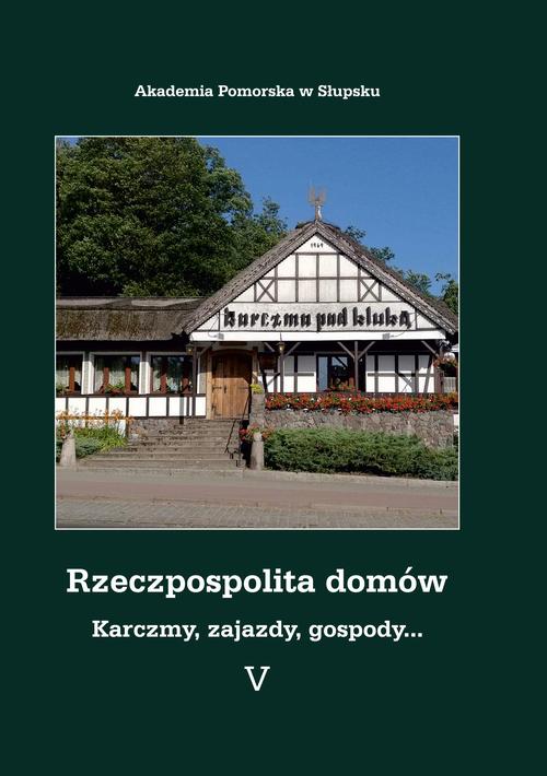 Tytuł: Rzeczpospolita domów V. Karczmy, zajazdy, gospody...
Autor: 
Wydawnictwo: Uniwersytet Pomorski w Słupsku
Formaty: PDF