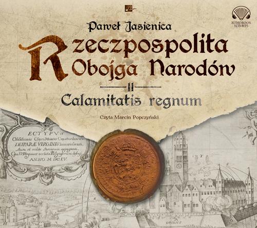 Tytuł: Rzeczpospolita obojga narodów. Calamitatis regnum.
Autor: Paweł Jasienica
Wydawnictwo: Aleksandria
Formaty: MP3