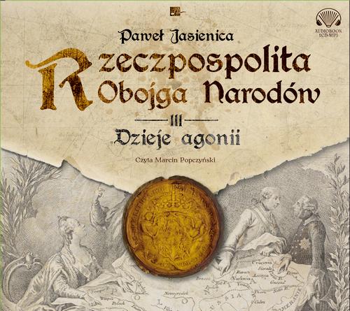 Tytuł: Rzeczpospolita obojga narodów Dzieje agonii
Autor: Paweł Jasienica
Wydawnictwo: Aleksandria
Formaty: MP3
