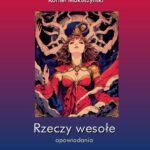 Tytuł: Rzeczy wesołe. Humoreski
Autor: Kornel Makuszyński
Wydawnictwo: Armoryka
Formaty: EPUB, MOBI, PDF
