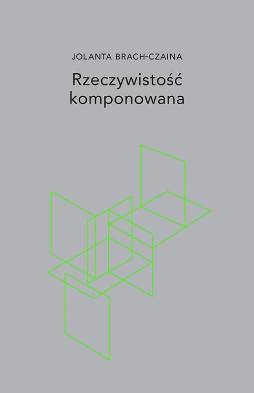 Tytuł: Rzeczywistość komponowana
Autor: Jolanta Brach-Czaina
Wydawnictwo: Dowody na istnienie
Formaty: MOBI, EPUB