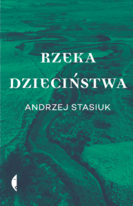 Tytuł: Rzeka dzieciństwa
Autor: Andrzej Stasiuk
Wydawnictwo: Wydawnictwo Czarne
Formaty: EPUB, MOBI