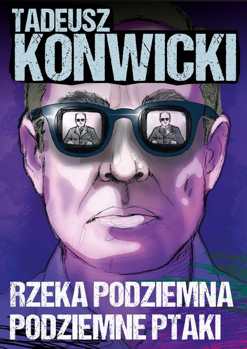 Tytuł: Rzeka podziemna, podziemne ptaki
Autor: Tadeusz Konwicki
Wydawnictwo: Estymator
Formaty: EPUB, PDF, MOBI
