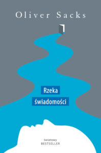 Tytuł: Rzeka świadomości
Autor: Oliver Sacks
Wydawnictwo: Zysk i S-ka
Formaty: EPUB, MOBI
