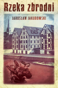 Tytuł: Rzeka zbrodni
Autor: Jarosław Jakubowski
Wydawnictwo: Zysk i S-ka
Formaty: EPUB, MOBI