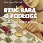 Tytuł: Rzuć babą o podłogę
Autor: Marzena Bieniek
Wydawnictwo: Novae Res
Formaty: EPUB, MOBI