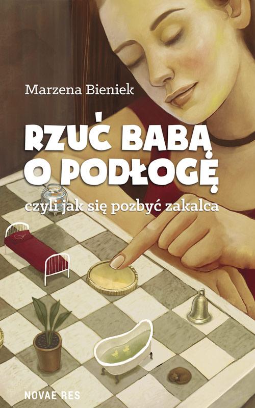 Tytuł: Rzuć babą o podłogę
Autor: Marzena Bieniek
Wydawnictwo: Novae Res
Formaty: EPUB, MOBI