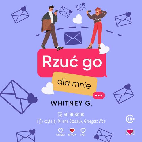 Tytuł: Rzuć go dla mnie
Autor: Whitney G.
Wydawnictwo: Papierowe Serca
Formaty: MP3