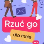 Tytuł: Rzuć go dla mnie
Autor: Whitney G.
Wydawnictwo: Papierowe Serca
Formaty: EPUB, MOBI