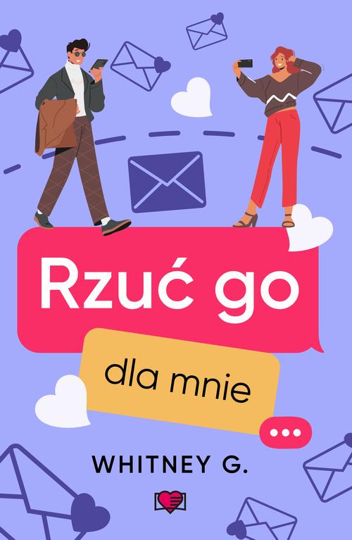 Tytuł: Rzuć go dla mnie
Autor: Whitney G.
Wydawnictwo: Papierowe Serca
Formaty: EPUB, MOBI