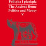 Rzym antyczny. Polityka i pieniądz / The Ancient Rome. Politics and Money. T. 5: Azja Mniejsza w czasach rzymskich / Asia Minor in Roman Times — okładka e-booka
