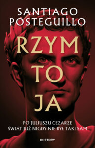 Tytuł: Rzym to ja
Autor: Santiago Posteguillo
Wydawnictwo: Wydawnictwo Otwarte
Formaty: EPUB, MOBI