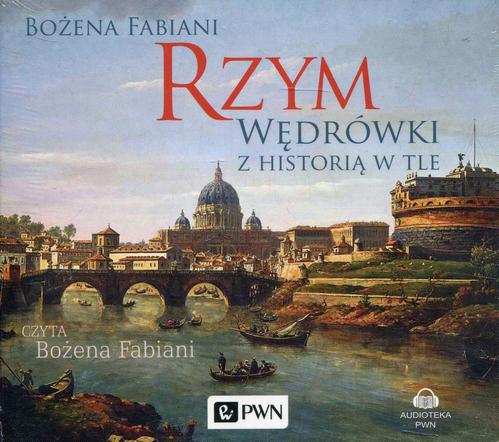 Tytuł: Rzym. Wędrówki z historią w tle
Autor: Bożena Fabiani
Wydawnictwo: Wydawnictwo Naukowe PWN
Formaty: MP3