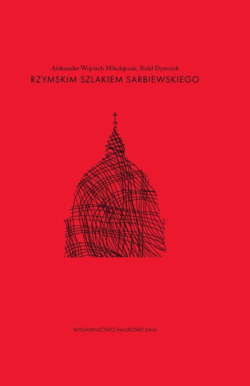 Tytuł: Rzymskim szlakiem Sarbiewskiego
Autor: Aleksander Wojciech Mikołajczak, Rafał Dymczyk
Wydawnictwo: Uniwersytet im.Adama Mickiewicza w Poznaniu
Formaty: PDF