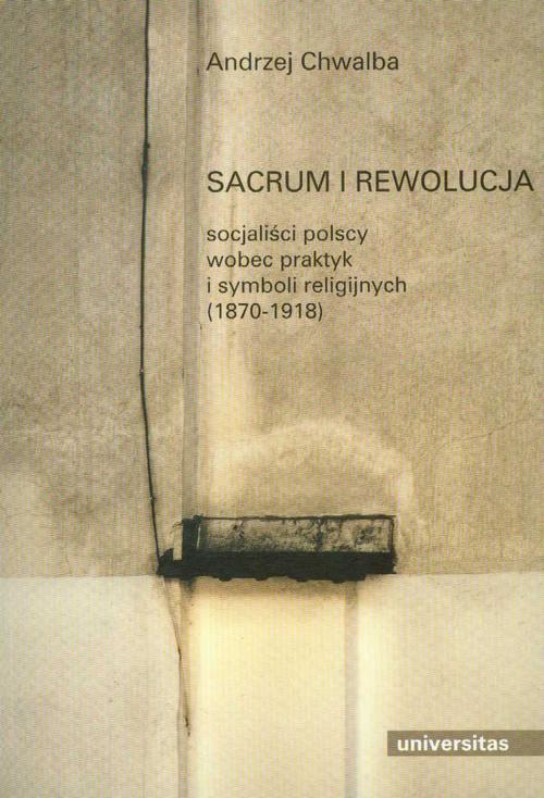 Tytuł: Sacrum i rewolucja
Autor: Andrzej Chwalba
Wydawnictwo: Universitas
Formaty: PDF, EPUB, MOBI