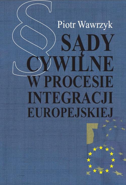 Tytuł: Sądy cywilne w procesie integracji europejskiej
Autor: Piotr Wawrzyk
Wydawnictwo: Aspra
Formaty: PDF