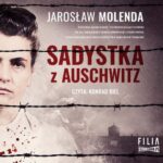 Tytuł: Sadystka z Auschwitz
Autor: Jarosław Molenda
Wydawnictwo: Storybox
Formaty: MP3