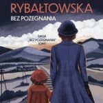 Tytuł: Saga BEZ POŻEGNANIA. Tom 1. Bez pożegnania
Autor: Barbara Rybałtowska
Wydawnictwo: Storybox
Formaty: EPUB, MOBI, PDF