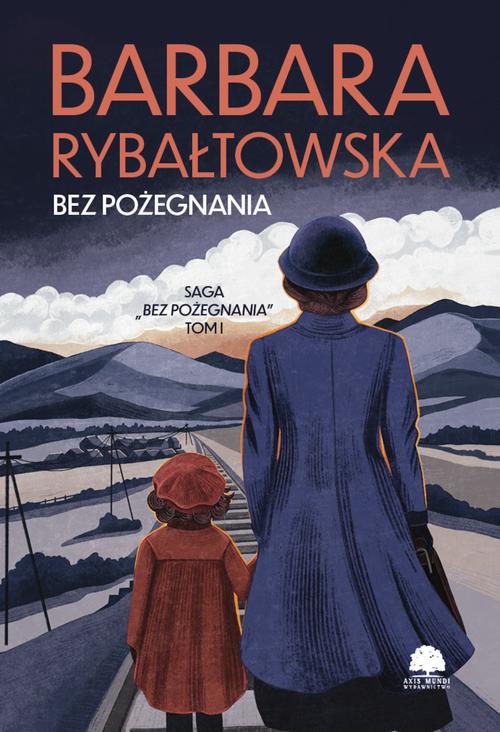 Tytuł: Saga BEZ POŻEGNANIA. Tom 1. Bez pożegnania
Autor: Barbara Rybałtowska
Wydawnictwo: Storybox
Formaty: EPUB, MOBI, PDF